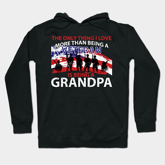 Fathers Day I Love More Than Being A Veteran Is Being A Grandpa Shirt Hoodie by nhatvv